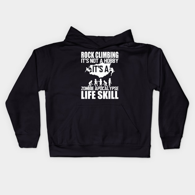 Rock Climbing it's not a hobby it's a zombie apocalypse life skill w Kids Hoodie by KC Happy Shop